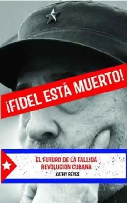 ¡Fidel Está Muerto!: El Futuro de la Fallida Revolución Cubana by Kathy Reyes