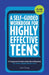 A Self-Guided Workbook for Highly Effective Teens: A Companion to the Best Selling 7 Habits of Highly Effective Teens (Gift for Teens and Tweens) by Sean Covey
