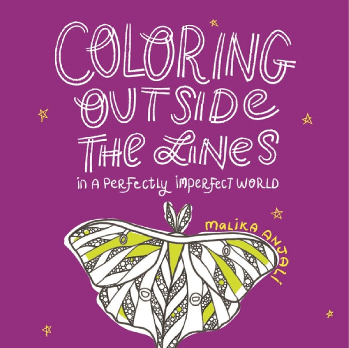 Coloring Outside the Lines: In a Perfectly Imperfect World by Malika Anjali