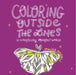 Coloring Outside the Lines: In a Perfectly Imperfect World by Malika Anjali