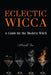 Eclectic Wicca: A Guide for the Modern Witch by Mandi See