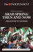 Arab Spring Then and Now: From Hope to Despair by Robert Fisk