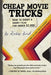 Cheap Movie Tricks: How to Shoot a Short Film for Under $2,000 by Rickey Bird