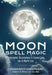 Moon Spell Magic: Invocations, Incantations & Lunar Lore for a Happy Life by Cerridwen Greenleaf