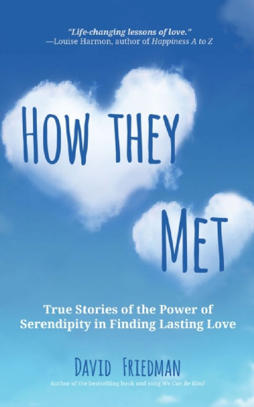 How They Met: True Stories of the Power of Serendipity in Finding Lasting Love by David Friedman