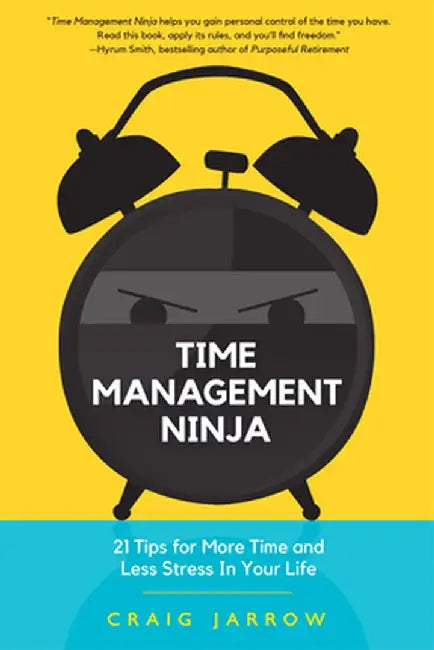 Time Management Should Make Time, Not Take Time: 21 Rules for More Time and Less Stress in Your Life