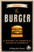 All about the Burger: A History of Americaas Favorite Sandwich