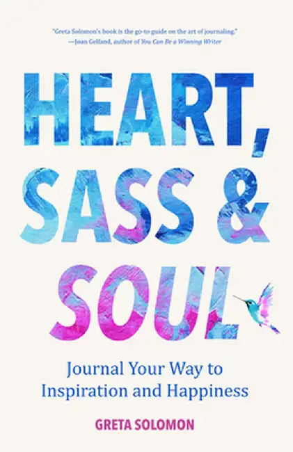 Heart, Soul & Sass: Write Your Way to a Fully-Expressed Life