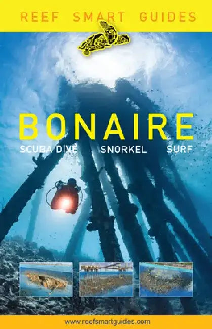 Reef Smart Guides Bonaire: Scuba Dive. Snorkel. Surf. (Best Netherlands' Bonaire Diving Spots, Scuba Diving Travel Guide) by Peter McDougall