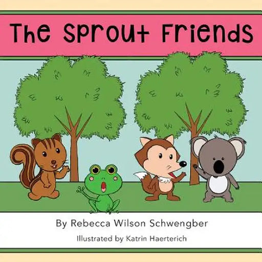 The Sprout Friends by Rebecca Wilson Schwengber