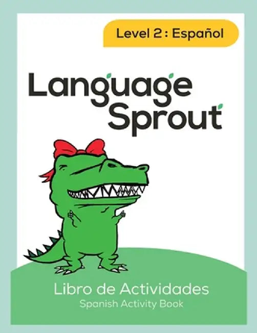 Language Sprout Spanish Workbook: Level Two by Rebecca Wilson Schwengber