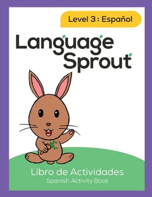 Language Sprout Spanish Workbook: Level Three by Rebecca Wilson Schwengber