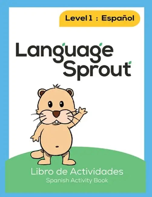Language Sprout Spanish Workbook: Level One by Rebecca Wilson Schwengber