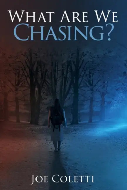 What Are We Chasing? by Joe Coletti