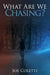 What Are We Chasing? by Joe Coletti