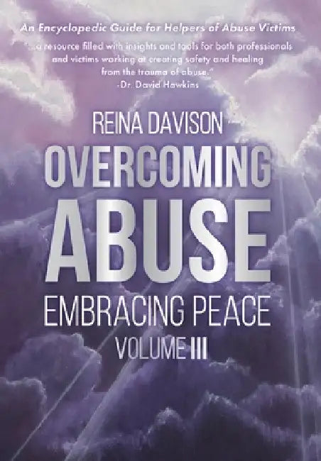 Overcoming Abuse Embracing Peace Vol III by Reina Davison