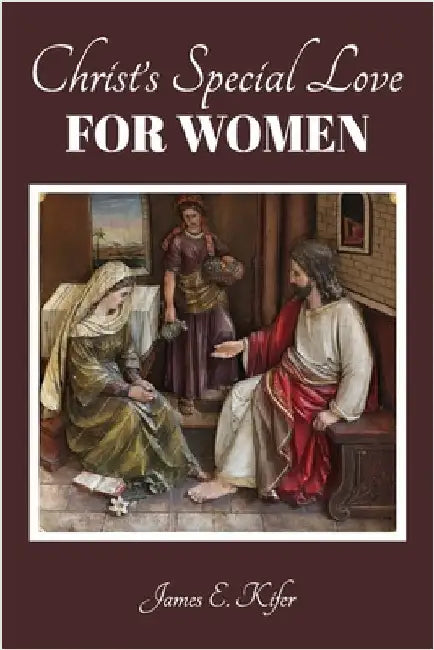 Christ's Special Love for Women by Kifer, James E.