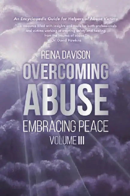 Overcoming Abuse Embracing Peace Vol III by Reina Davison