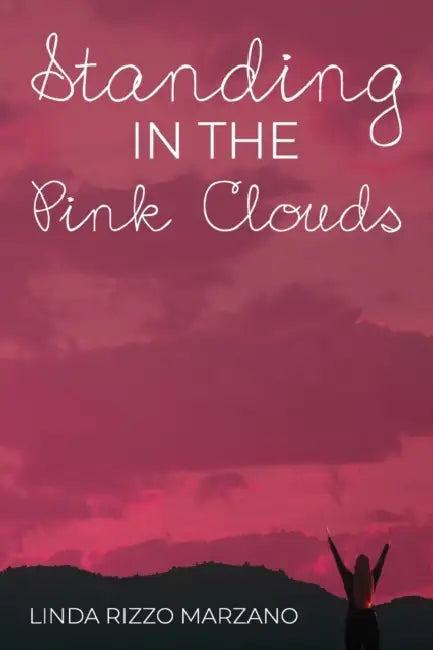 Standing in the Pink Clouds by Linda Marzano