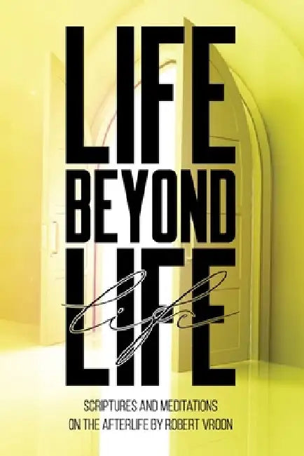 Life Beyond Life by Robert Vroon