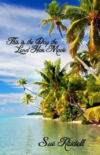 This is the Day the Lord Has Made by Sue Reidell