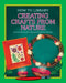 Creating Crafts from Nature by Dana Meachen Rau, Kathleen Petelinsek