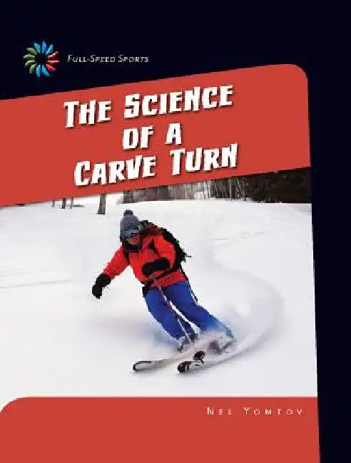The Science of a Carve Turn by Nel Yomtov