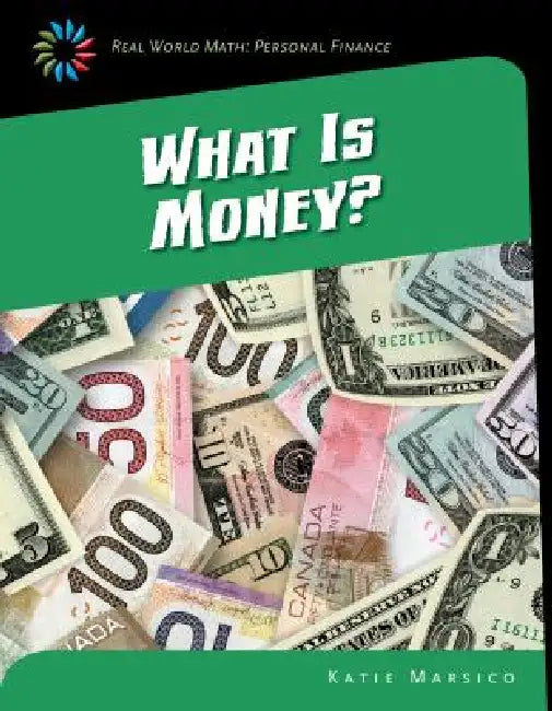 What Is Money? by Katie Marsico