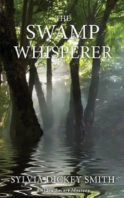The Swamp Whisperer by Sylvia Dickey Smith