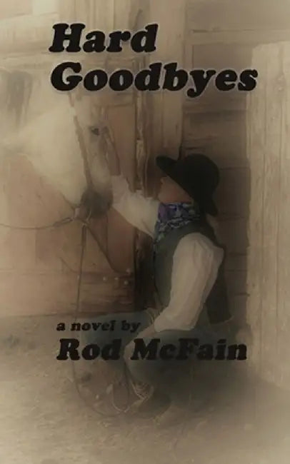 Hard Goodbyes by Rod McFain