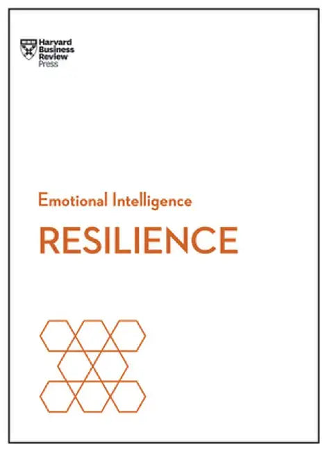 Resilience (HBR Emotional Intelligence Series) by Harvard Business Review