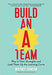 Build an A-Team: Play to Their Strengths and Lead Them Up the Learning Curve by Johnson, Whitney