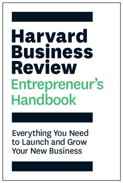 The Harvard Business Review Entrepreneur's Handbook: Everything You Need to Launch and Grow Your New Business (HBR Handbooks) by Harvard Business Review