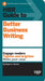 HBR Guide to Better Business Writing (HBR Guide Series): Engage Readers, Tighten and Brighten, Make Your Case by Bryan a. Garner