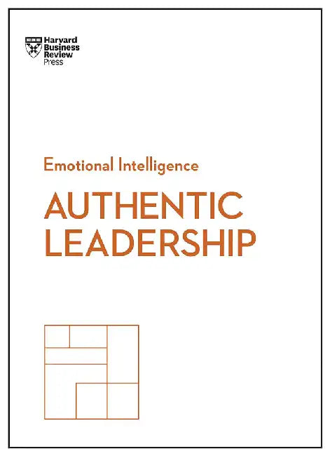 Authentic Leadership (HBR Emotional Intelligence Series) by Review, Harvard Business