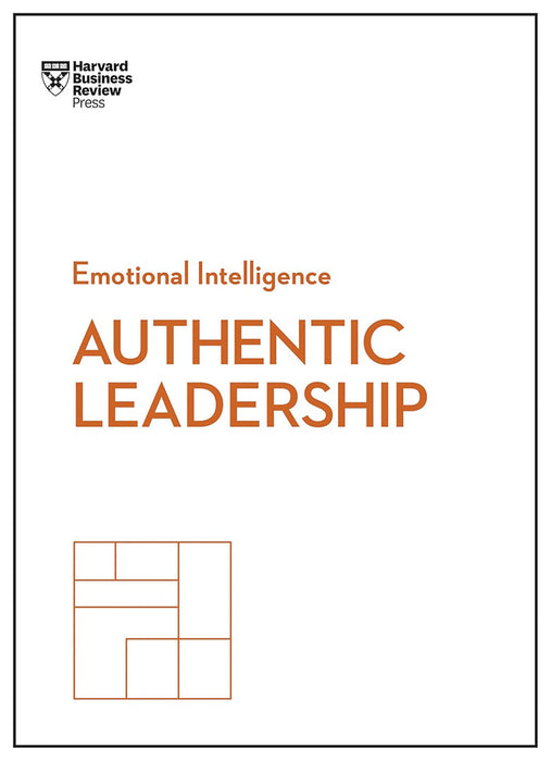 Authentic Leadership (HBR Emotional Intelligence Series)  by Review/Harvard Business