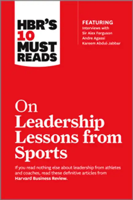 HBR's 10 Must Reads on Leadership Lessons from Sports by Harvard Business Review