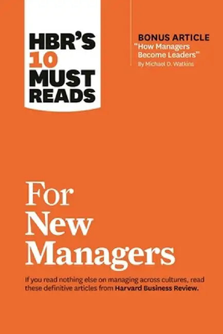 HBR's 10 Must Reads for New Managers (with Bonus Article "How Managers Become Leaders" by Michael D. Watkins) (HBR's 10 Must Reads) by Harvard Business Review