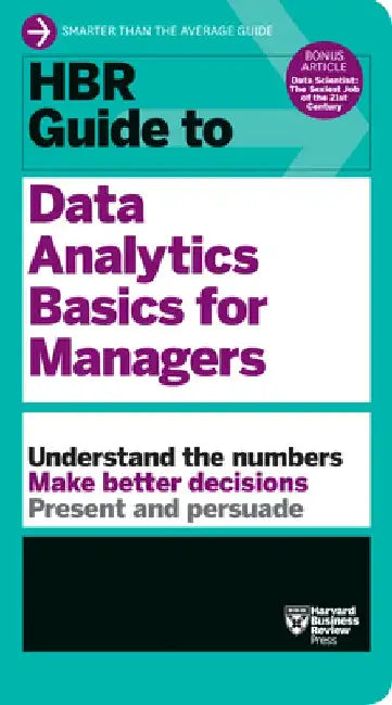 HBR Guide to Data Analytics Basics for Managers (HBR Guide Series)