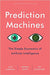 Prediction Machines: The Simple Economics of Artificial Intelligence by Ajay Agrawal