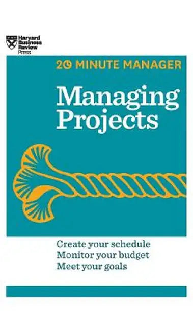 Managing Projects (HBR 20-Minute Manager Series) by Harvard Business Review