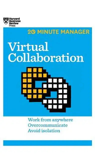 Virtual Collaboration (HBR 20-Minute Manager Series) by Harvard Business Review
