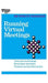 Running Virtual Meetings (HBR 20-Minute Manager Series) by Harvard Business Review