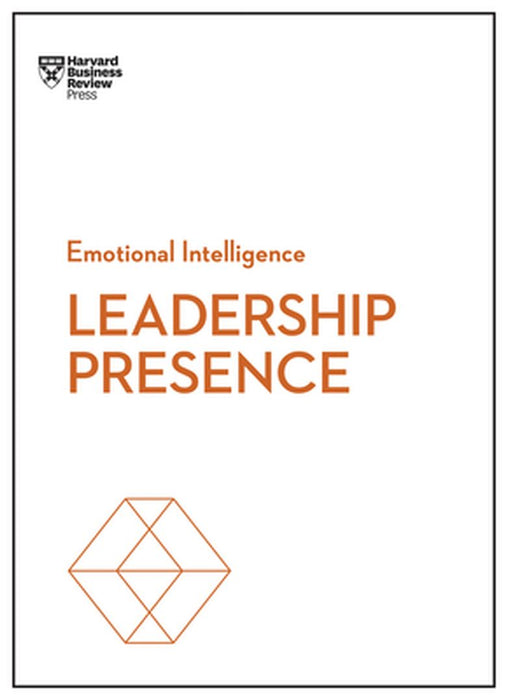Leadership Presence (HBR Emotional Intelligence Series) by Harvard Business Review