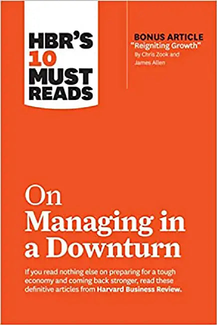 Hbr’s 10 Must Reads On Managing In Downturn by Harvard Business Review