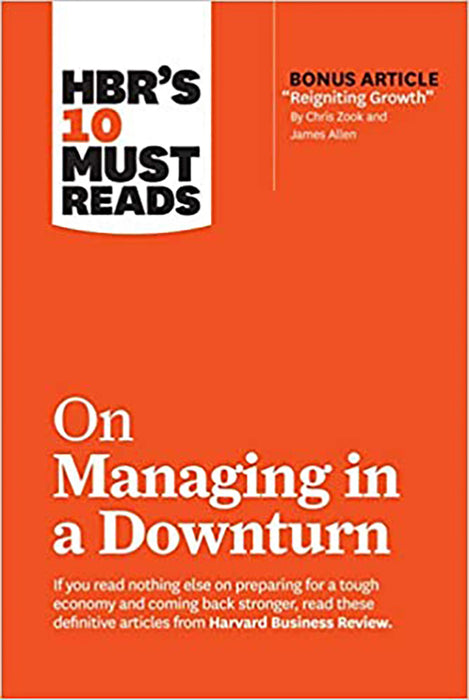 Hbr’s 10 Must Reads On Managing In Downturn