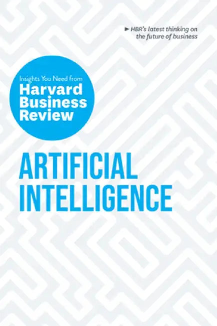 Artificial Intelligence: The Insights You Need from Harvard Business Review