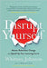 Disrupt Yourself: Master Relentless Change and Speed Up Your Learning Curve by Whitney Johnson