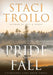 Pride and Fall by Staci Troilo