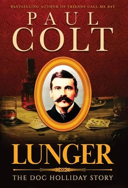 Lunger: The Doc Holliday Story by Paul Colt